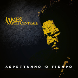 Senese James & Napoli Centrale - Aspettanno 'O Tiempo