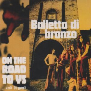 Balletto Di Bronzo Il - On The Road To Ys