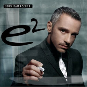 Ramazzotti Eros - E2