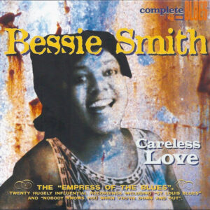 Bessie Smith - Careless Love