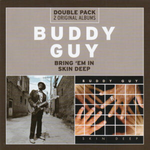 Buddy Guy - Bring 'em In / Skin Deep (2 Cd)