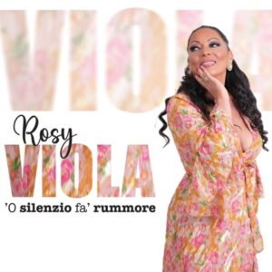 Viola Rosy - 'O Silenzio Fa' Rummore