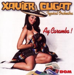 Xavier Cugat - Ay Caramba!
