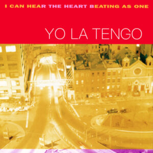 Yo La Tengo - I Can Hear The Heart Beating As One