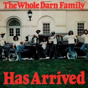 Whole Darn Family - Has Arrived