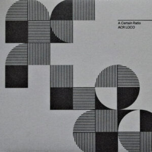 A Certain Ratio - Acr Loco