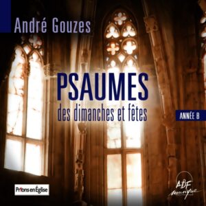 Andre Gouzes - Psaumes Des Dimanches Et Fetes: Annee B