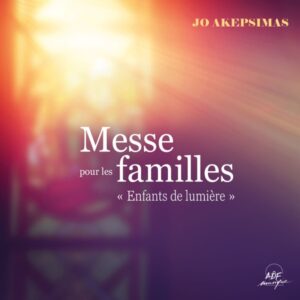 Akepsimas Jo - Messe Pour Les Familles Enfants De Lumiere