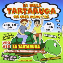 Bella Tartaruga Che Cosa Mangera' (La) / Various