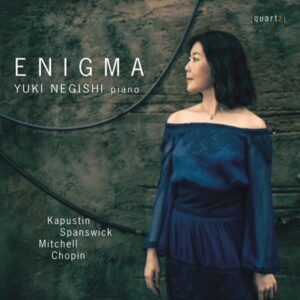 Yuki Negishi: Enigma - Chopin, Kapustin, Mitchell & Spanswick