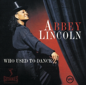 Abbey Lincoln - Who Used To Dance