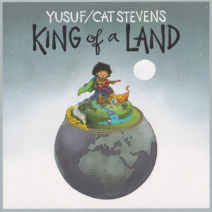 Yusuf / Cat Stevens - King Of A Land