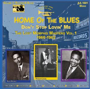 V/A & Roy Brown & Willie Cobs & Sammy Lawhorn & Woodrow Adams & Thelma Brewer & Joseph Cooke & Five Royales - Home of the Blues: Don T Stop Lovin Me the Lost Memphis Masters Vol. 1 1960 1962