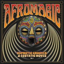 Afromagic: Hypnotic Grooves & Ecstatic Moves Vol. 1 / Various