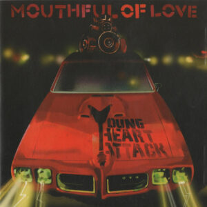 Young Heart Attack - Mouthful Of Love