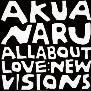 Akua Naru - All About Love: New Visions (2 Lp)