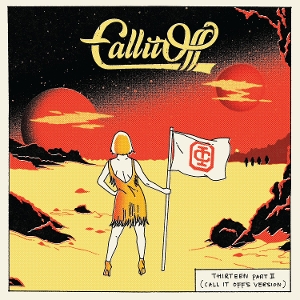 Call It Off - Thirteen Part II (Call It Off's Version)