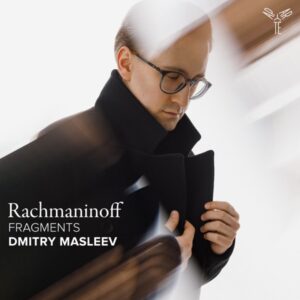 Dmitry Masleev - Rachmaninoff: Fragments