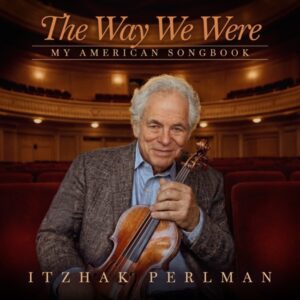 Itzhak Perlman - The Way We Were: My American Songbook