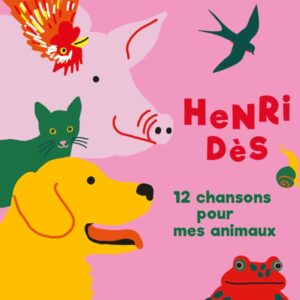 Henri Dès - 12 Chansons Pour Mes Animaux