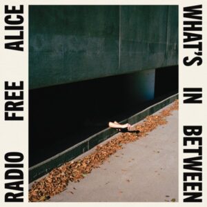 Radio Free Alice - What'S In Between