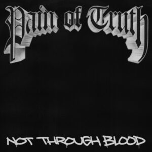Pain Of Truth - Not Through Blood