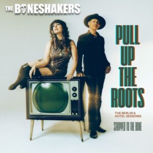 Boneshakers - Pull Up the Roots