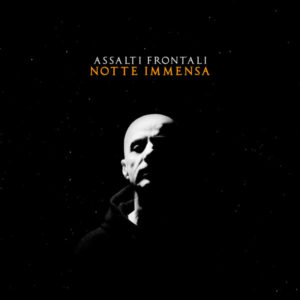 Assalti Frontali - Notte Immensa