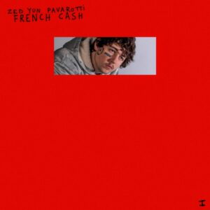 Zed Yun Pavarotti - French Cash