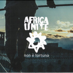 Africa Unite - Non È Fortuna